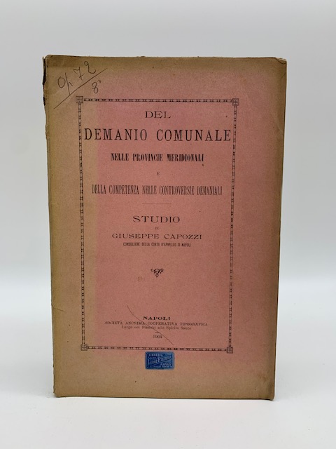 Del demanio comunale nelle provincie meridionali e della competenza nelle controversie demaniali. Studio